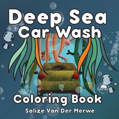 Deep Sea Car Wash: Coloring Book - Solize Van Der Merwe - cover