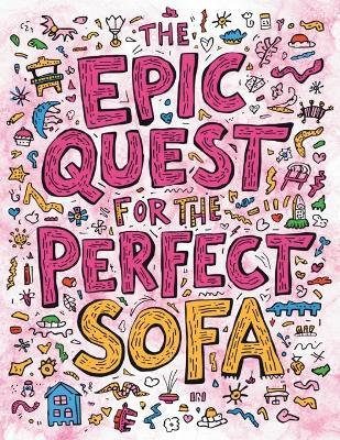 The Epic Quest for the Perfect Sofa: An Adult Coloring Book of Surprisingly Chic Interior Spaces and Unconventional Fantasy Abodes - Sheba Blake - cover