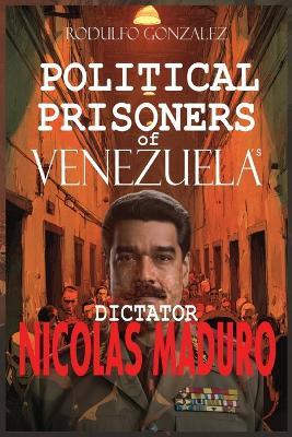 Political Prisoners of Venezuela's dictator Nicolas Maduro - Rodulfo Gonzalez - cover