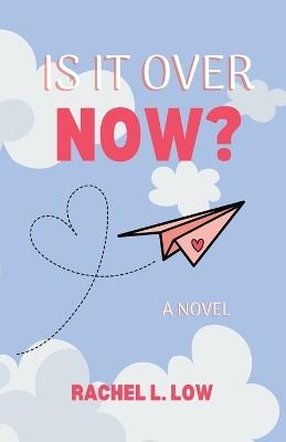 Is It Over Now? - Rachel L Low - cover