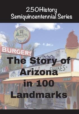 The Story of Arizona In 100 Landmarks - Gelbert - cover