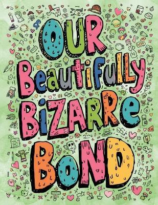 Our Beautifully Bizarre Bond: An Adult Coloring Book for Couples Who Share a Delightful Dysfunction and Too Many Inside Jokes - Sheba Blake - cover