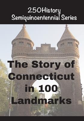 The Story of Connecticut In 100 Buildings - Doug Gelbert - cover