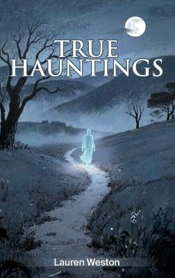 True Hauntings - Lauren Weston - cover