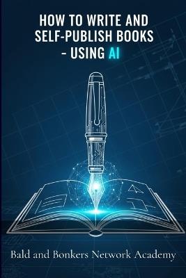 How to Write and Self-Publish Books - Using AI - Dakota Frandsen - cover