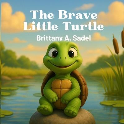 The Little Brave Turtle - Brittany A Sadel - cover