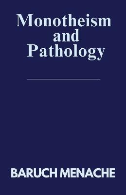 Monotheism and Pathology - Baruch Menache - cover