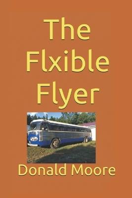 The Flxible Flyer - Donald Moore - cover