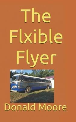 The Flxible Flyer - Donald Moore - cover
