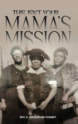 This Isn't Your Mama's Mission - C Jacqueline Chaney - cover