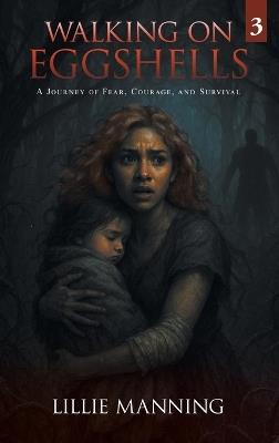 Walking on Eggshells 3: A Journey of Fear, Courage, and Survival - L M Manning - cover