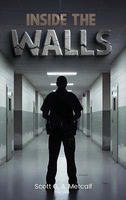 Inside The Walls - Scott G a Metcalf - cover
