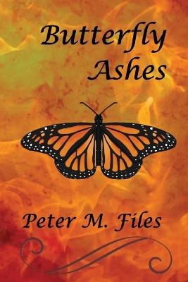 Butterfly Ashes - Peter M Files - cover