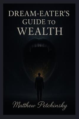 Dream-Eater's Guide to Wealth - Matthew Petchinsky - cover