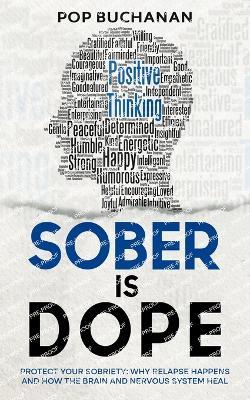 Sober Is Dope: Protect Your Sobriety: Why Relapse Happens and How the Brain and Nervous System Heal - Pop Buchanan - cover