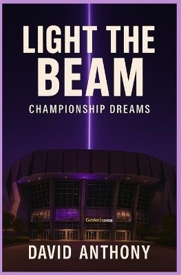 Light The Beam: Championship Dreams - David Anthony - cover