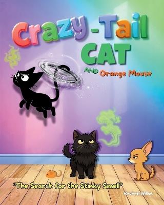 Crazy-Tail Cat and Orange Mouse and The Search for the Stinky Smell - Rachael Williot - cover