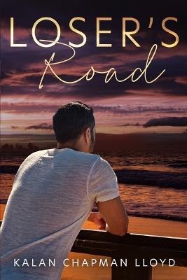 Loser's Road: A Second Chance, Healing Romance - Kalan Chapman Lloyd - cover