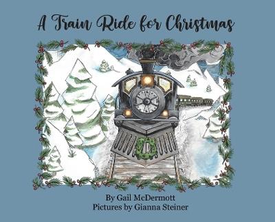 A Train Ride for Christmas - Gail McDermott - cover