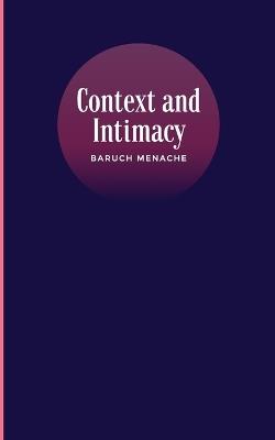 Context and Intimacy: Psychological Frameworks that Govern Human Connection - Menache - cover
