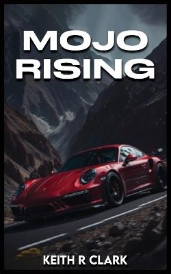 Mojo Rising - Keith R Clark - cover