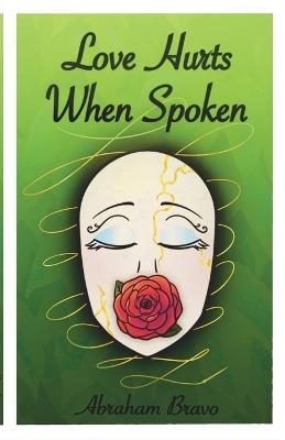 Love Hurts When Spoken: Confessions Written to Be Hard - Abraham Bravo - cover