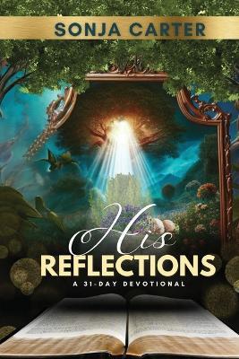 His Reflections: A 31-Day Devotional - Sonja Carter - cover