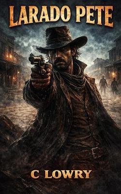 Larado Pete - C Lowry - cover