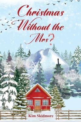 Christmas Without the Mrs. - Kim Skidmore - cover