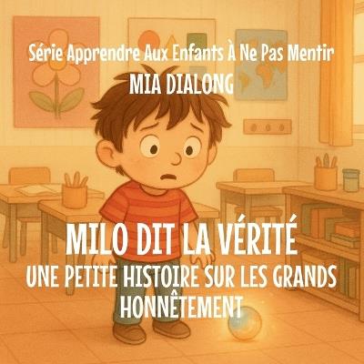 Milo Dit la Vérité: Une Petite Histoire Sur la Grande Honnêteté - Mia Dialong - cover