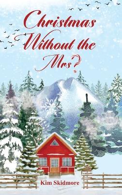 Christmas Without the Mrs. - Kim Skidmore - cover