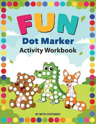 Fun Dot Marker - Activity Workbook - Beth Costanzo - cover