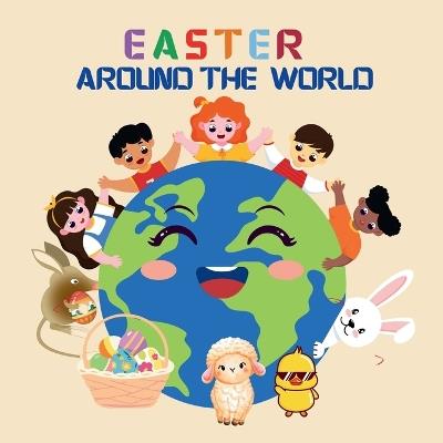 Easter Around the World: A Global Journey with Julia and the Easter Bunny to Discover Spring Traditions and Customs - Sylvia Robins - cover