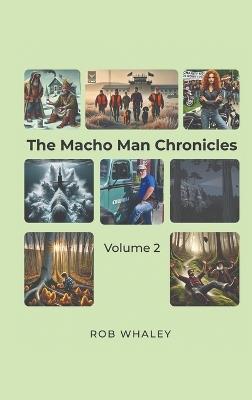 The Macho Man Chronicles: Volume 2 - Rob Whaley - cover