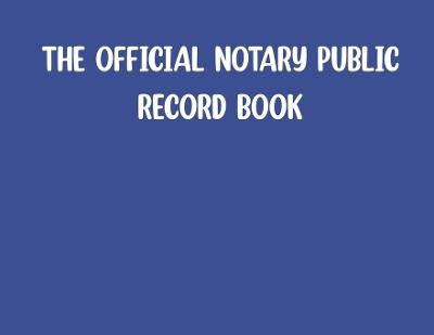The Official Notary Public Record Book- Blue - Rsn - cover