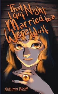 That Night I Got Married to a Werewolf - Autumn Wolff - cover