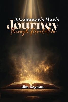 A Common Man's Journey Through Revelation - Jim Daymut - cover