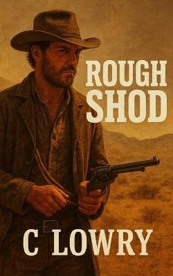 Rough Shod a wild western adventure - C Lowry - cover