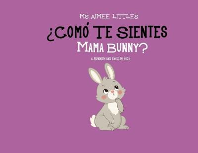 ¿Cómo te sientes Mama Bunny? - Aimee Littles - cover