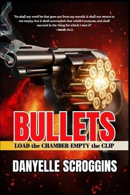 Bullets: Load the Chamber-Empty the Clip - Danyelle Scroggins - cover