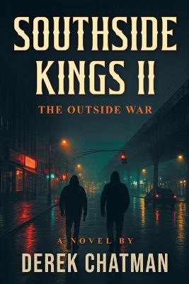 Southside Kings: THE OUTSIDE WAR: Book Two Off The Southside Kings Series - Derek Chatman - cover