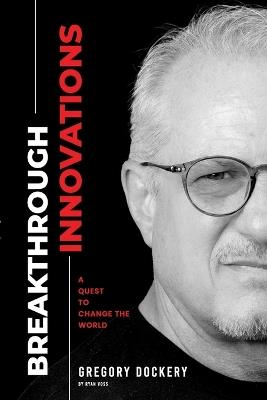 Breakthrough Innovation: A Quest to Change the World - Ryan Voss - cover
