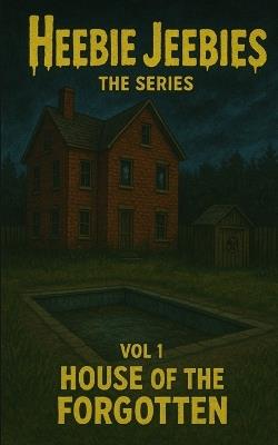 Heebie Jeebies Vol 1 House of the Forgotten - Timothy S Thomas - cover