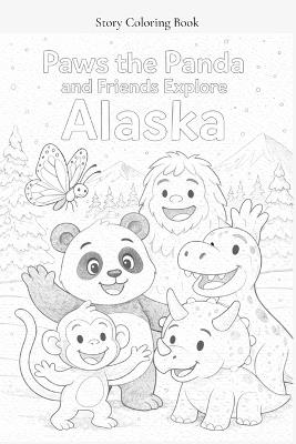 Paws the Panda and Friends Explore Alaska Story Coloring Book - Caleanna Reeve - cover