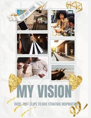 My Vision Clip Art Book: Over 1000 Clips to Give Strategic Inspiration - cover
