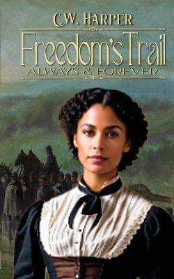 Freedom's Trail: Always & Forever - C W Harper - cover