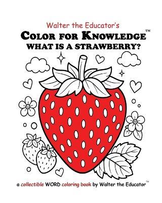 Color for Knowledge: What is a Strawberry? - Walter the Educator - cover