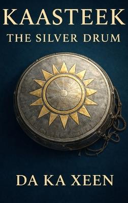 Kaasteek - The Silver Drum - Da Ka Xeen Clark - cover