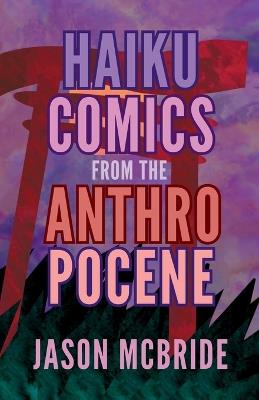 Haiku Comics from the Anthropocene - Jason McBride - cover