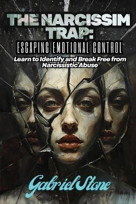 The Narcissism Trap: Learn to Identify and Break Free from Narcissistic Abuse - Gabriel Stone - cover